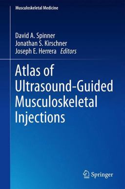 Atlas of Ultrasound Guided Musculoskeletal Injections  9781461489351 Front Cover