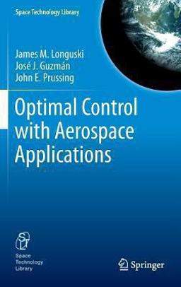 Optimal Control with Aerospace Applications  9781461489443 Front Cover