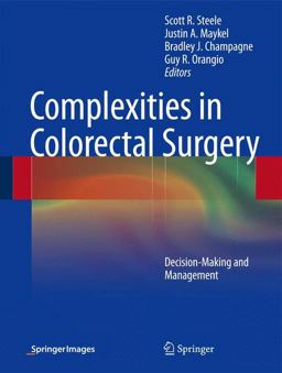 Complexities in Colorectal Surgery Decision-Making and Management  9781461490210 Front Cover