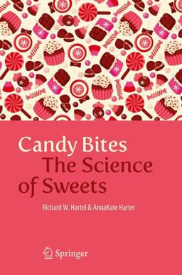 Candy Bites The Science of Sweets  9781461493822 Front Cover