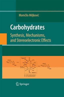 Carbohydrates Synthesis, Mechanisms, and Stereoelectronic Effects 2014 9781461498254 Front Cover