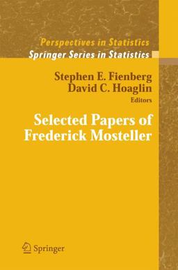Selected Papers of Frederick Mosteller Selected Papers of Frederick Mosteller