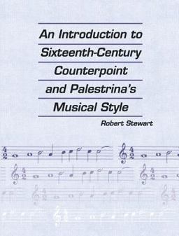 An Introduction to Sixteenth Century Counterpoint and Palestrina's Musical Style