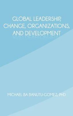Global Leadership, Change, Organizations, and Development  9781462036158 Front Cover
