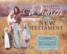 Walking with the Women of the New Testament  9781462114214 Front Cover