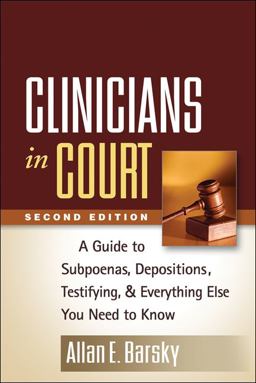 Clinicians in Court A Guide to Subpoenas, Depositions, Testifying, and Everything Else You Need to Know 2nd 9781462503551 Front Cover