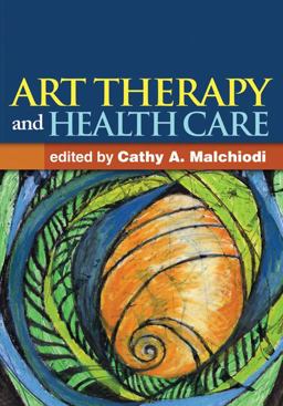Art Therapy and Health Care  9781462507160 Front Cover