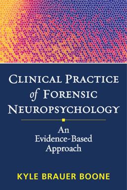 Clinical Practice of Forensic Neuropsychology An Evidence-Based Approach  9781462507177 Front Cover