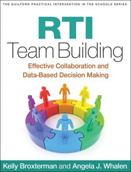 RTI Team Building Effective Collaboration and Data-Based Decision Making  9781462508501 Front Cover