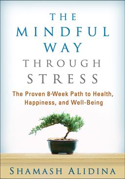 Mindful Way Through Stress The Proven 8-Week Path to Health, Happiness, and Well-Being  9781462509409 Front Cover