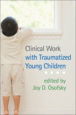 Clinical Work with Traumatized Young Children  9781462509645 Front Cover