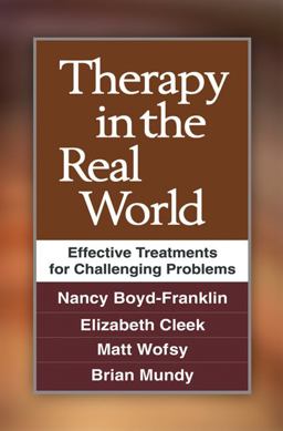 Therapy in the Real World Effective Treatments for Challenging Problems  9781462510283 Front Cover