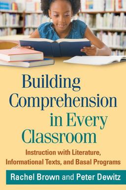 Building Comprehension in Every Classroom Instruction with Literature, Informational Texts, and Basal Programs  9781462511204 Front Cover