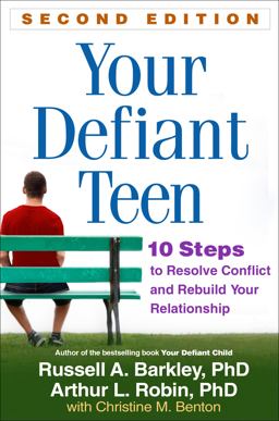Your Defiant Teen 10 Steps to Resolve Conflict and Rebuild Your Relationship 2nd 9781462511662 Front Cover