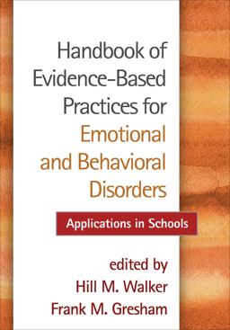 Handbook of Evidence-Based Practices for Emotional and Behavioral Disorders Applications in Schools  9781462512164 Front Cover