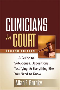 Clinicians in Court A Guide to Subpoenas, Depositions, Testifying, and Everything Else You Need to Know 2nd 9781462513109 Front Cover