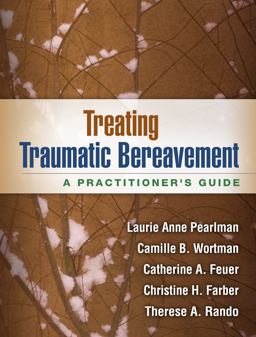 Treating Traumatic Bereavement A Practitioner's Guide  9781462513178 Front Cover