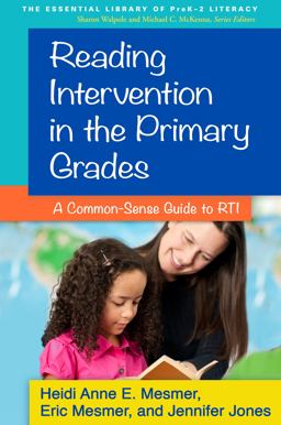 Reading Intervention in the Primary Grades A Common-Sense Guide to RTI  9781462513369 Front Cover