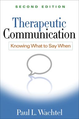 Therapeutic Communication, Second Edition Knowing What to Say When 2nd 9781462513376 Front Cover