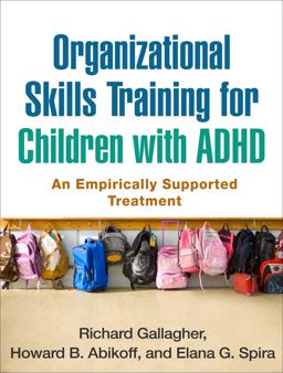 Organizational Skills Training for Children with ADHD An Empirically Supported Treatment  9781462513680 Front Cover