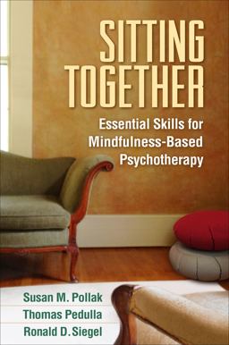 Sitting Together Essential Skills for Mindfulness-Based Psychotherapy  9781462513987 Front Cover