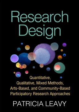 Research Design Quantitative, Qualitative, Mixed Methods, Arts-Based, and Community-Based Participatory Research Approaches  9781462514380 Front Cover