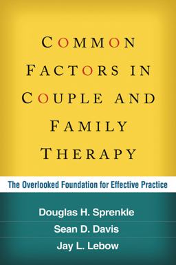 Common Factors in Couple and Family Therapy The Overlooked Foundation for Effective Practice  9781462514533 Front Cover
