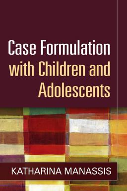 Case Formulation with Children and Adolescents  9781462515608 Front Cover