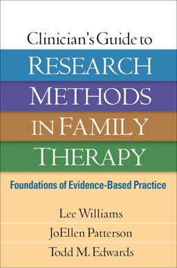 Clinician's Guide to Research Methods in Family Therapy Foundations of Evidence-Based Practice  9781462515974 Front Cover