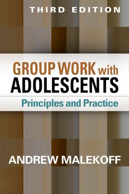 Group Work with Adolescents Principles and Practice 3rd 9781462515998 Front Cover