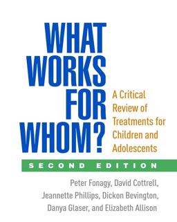 What Works for Whom? A Critical Review of Treatments for Children and Adolescents 2nd 9781462516186 Front Cover