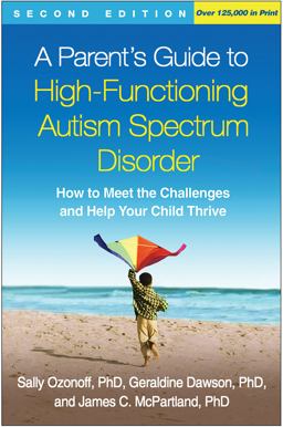 Parent's Guide to High-Functioning Autism Spectrum Disorder How to Meet the Challenges and Help Your Child Thrive 2nd 9781462517954 Front Cover