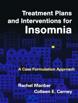 Treatment Plans and Interventions for Insomnia A Case Formulation Approach  9781462520084 Front Cover