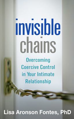 Invisible Chains Overcoming Coercive Control in Your Intimate Relationship  9781462520244 Front Cover