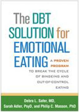 DBT Solution for Emotional Eating A Proven Program to Break the Cycle of Bingeing and Out-Of-Control Eating  9781462520923 Front Cover