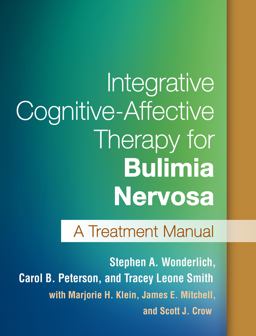 Integrative Cognitive-Affective Therapy for Bulimia Nervosa A Treatment Manual  9781462521999 Front Cover