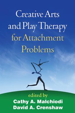 Creative Arts and Play Therapy for Attachment Problems:  9781462523702 Front Cover
