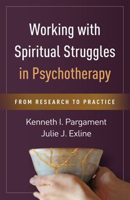 Working with Spiritual Struggles in Psychotherapy From Research to Practice  9781462524310 Front Cover