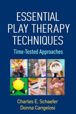 Essential Play Therapy Techniques: Time-tested Approaches  9781462524495 Front Cover