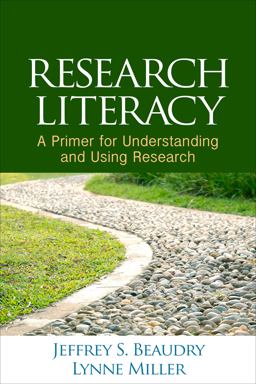 Research Literacy A Primer for Understanding and Using Research  9781462524624 Front Cover