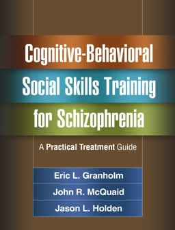Cognitive-Behavioral Social Skills Training for Schizophrenia A Practical Treatment Guide  9781462524716 Front Cover