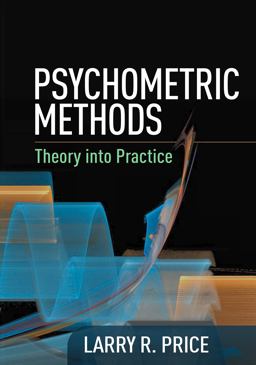 Psychometric Methods Theory into Practice  9781462524778 Front Cover