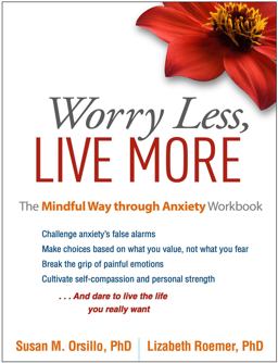 Worry Less, Live More The Mindful Way Through Anxiety Workbook  9781462525454 Front Cover