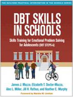 DBT Skills in Schools Skills Training for Emotional Problem Solving for Adolescents (DBT STEPS-A)  9781462525591 Front Cover