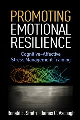 Promoting Emotional Resilience Cognitive-Affective Stress Management Training  9781462526314 Front Cover