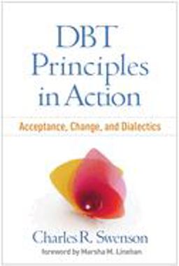 DBT Principles in Action Acceptance, Change, and Dialectics  9781462526727 Front Cover