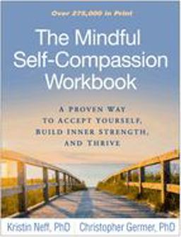 Mindful Self-Compassion Workbook A Proven Way to Accept Yourself, Build Inner Strength, and Thrive  9781462526789 Front Cover