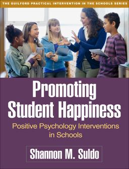 Promoting Student Happiness Positive Psychology Interventions in Schools  9781462526802 Front Cover