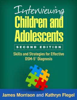 Interviewing Children and Adolescents Skills and Strategies for Effective DSM-5ï¿½ Diagnosis 2nd 9781462526932 Front Cover