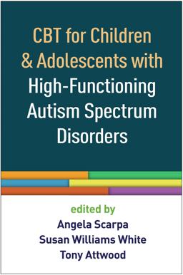 CBT for Children and Adolescents with High-Functioning Autism Spectrum Disorders  9781462527007 Front Cover